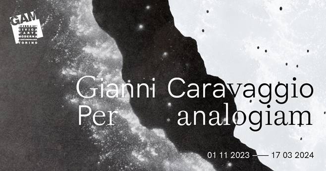 SAVE THE DATE Anteprima stampa | GIANNI CARAVAGGIO. Per analogiam | Venerdì 27 ottobre alle 12:00 | GAM Torino
