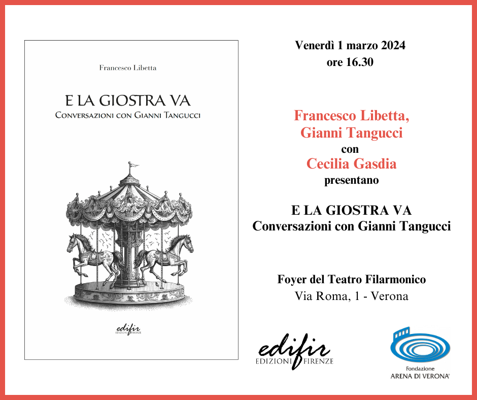 Francesco Libetta presenta a Verona il libro E la giostra va. Conversazioni con Gianni Tangucci. Modera Cecilia Gasdia – Foyer del Teatro Filarmonico, venerdì 1 marzo, ore 16:30