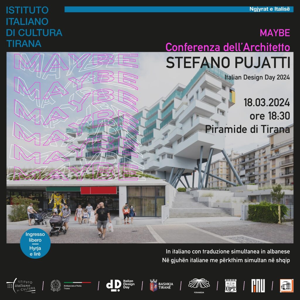 SAVE THE DATE! 18.03.2024 ore 18:30 Piramide di Tirana – Conferenza “MAYBE” dell’Architetto Stefano Pujatti per Italian Design Day