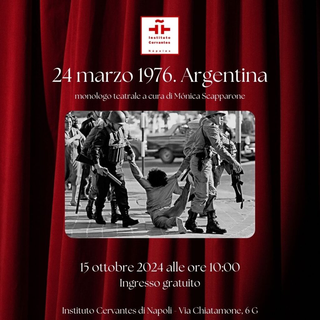 All’Instituto Cervants va in scena “24 de marzo de 1976. Argentina”, monologo teatrale scritto diretto e interpretato dall’attrice Mónica Scapparone, martedì 15 ottobre dalle ore 10.