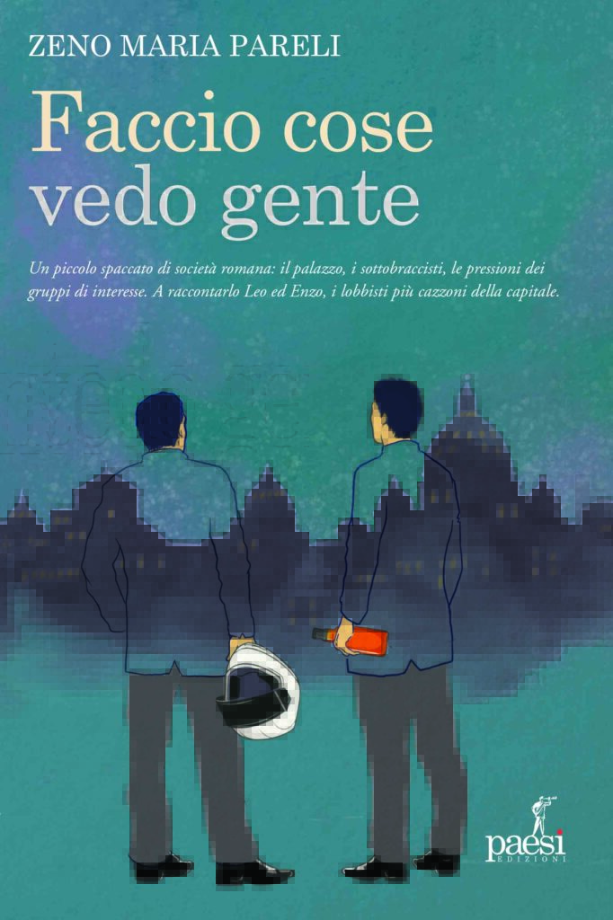 Comunicato Stampa “Faccio cose vedo gente” di Zeno Maria Pareli (Paesi Edizioni)