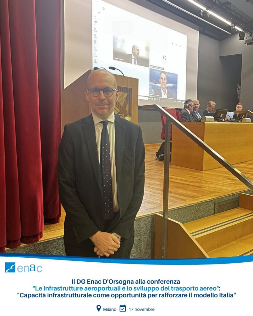 Enac: Il DG Enac D’Orsogna alla conferenza su infrastrutture aeroportuali: “Capacità infrastrutturale come opportunità per rafforzare il modello Italia”