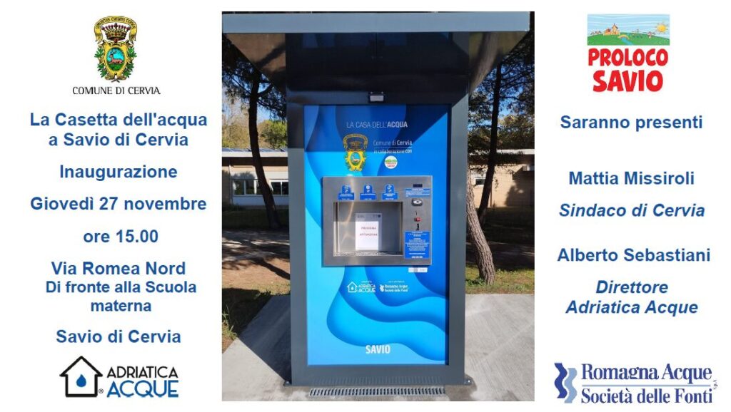 INVITO Inaugurazione La Casetta dell’acqua a Savio di Cervia. Giovedì 27 novembre ore 15.00 Via Romea Nord Di fronte alla Scuola materna Savio di Cervia.