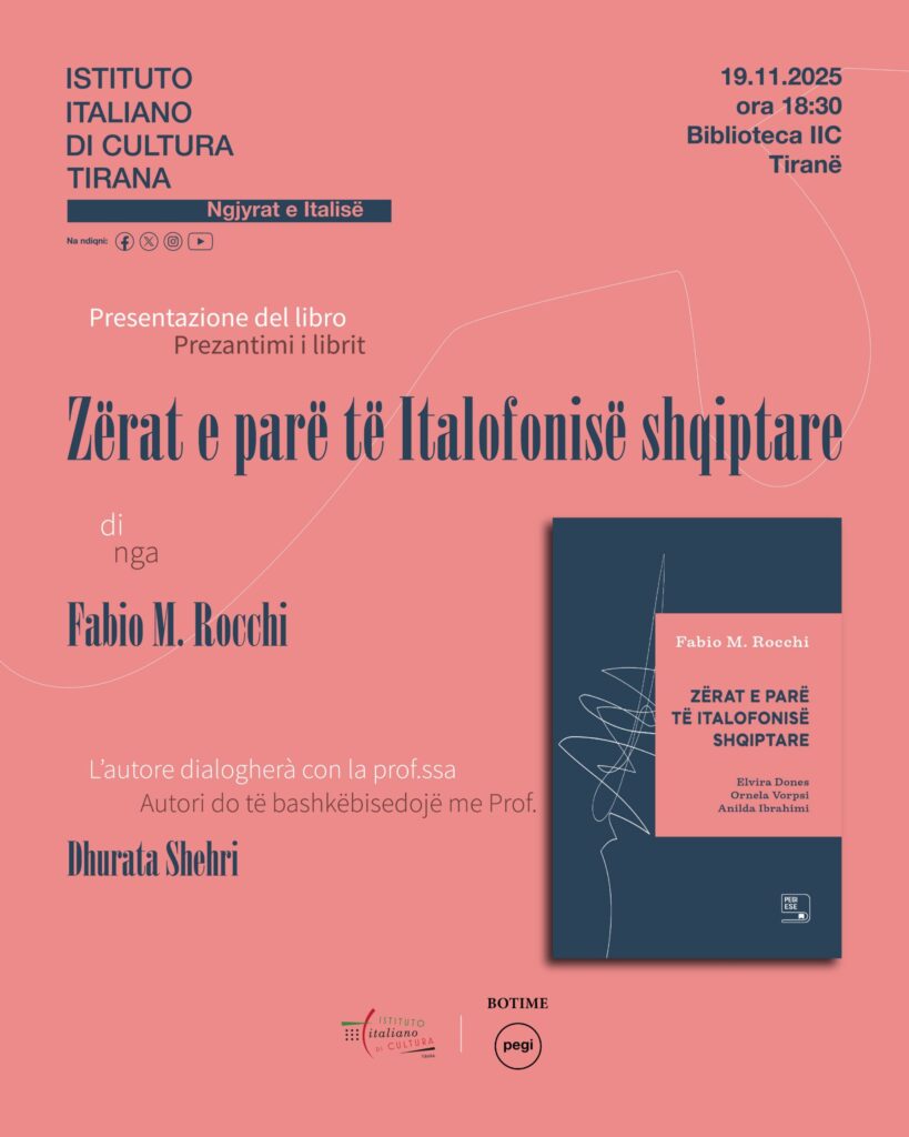 19.11.2025 ore 18:30 Biblioteca dell’IIC Tirana – presentare l’edizione albanese del saggio Le prime voci dell’italofonia albanese – Elvira Dones, Ornela Vorpsi, Anilda Ibrahimi di Fabio M. Rocchi