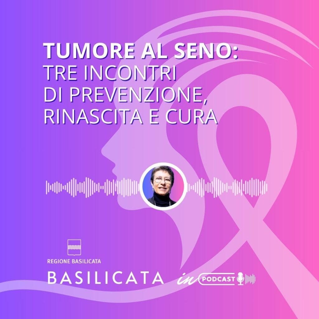 Basilicata in Podcast; tumore al seno: informazione è sostegno