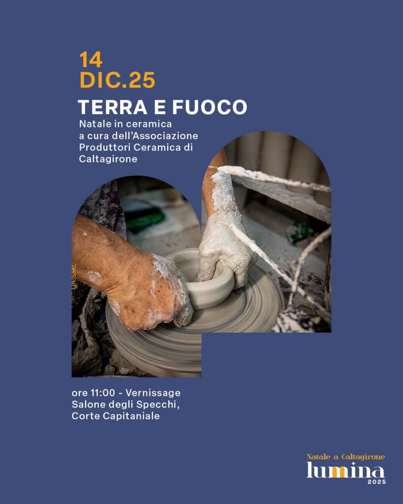 Com. “Lumina 2025”, il Natale a Caltagirone: domenica 14 dicembre, alle 11, nel Salone degli Specchi della Corte Capitaniale, l’inaugurazione della mostra “Terra e Fuoco”, con le opere inedite di 16 ceramisti