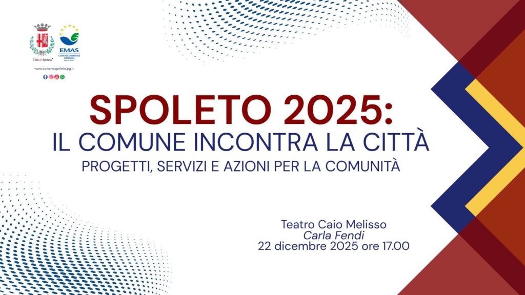 Spoleto 2025: il Comune incontra la città – Lunedì 22 dicembre ore 17, Teatro Caio Melisso Carla Fendi