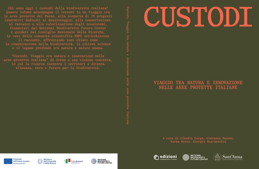 Custodi. Viaggio tra natura e innovazione nelle aree protette italiane (CNR Edizioni) – Il National Biodiversity Future Center (NBFC) racconta in un libro i risultati dei 12 milioni di euro investiti in Parchi e Aree Marine Protette
