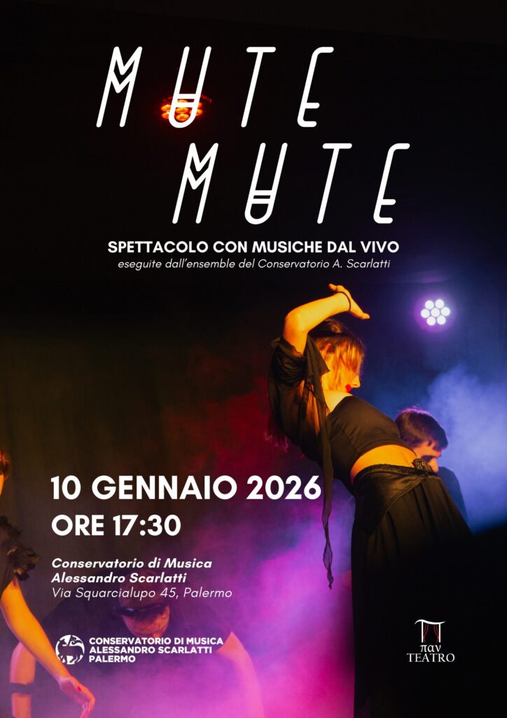 cs “MUTE MUTE”: lo spettacolo che inaugura il Nuovo Anno Una collaborazione tra il Conservatorio Scarlatti e il Pan Teatro Sabato 10 gennaio 2026 ore 17.30 Sala Ferrara