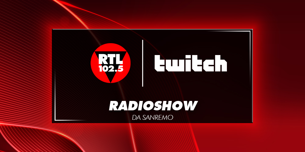 Radioshow: RTL 102.5 e Twitch insieme da Sanremo 2026